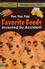 Yum Yum Yum Favorite Foods Invented By Accident Three Informational Texts Fuerst