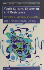 Youth Culture Education And Resistance Subverting The Commercial Ordering Of Life Brad Porfilio