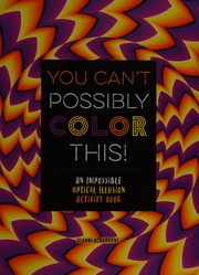 You Cant Possibly Color This An Impossible Optical Illusion Activity Book Sarcone