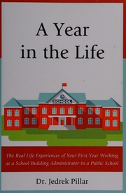 A Year In The Life The Real Life Experiences Of Your First Year Working As A School Building Administrator In A Public School Pillar