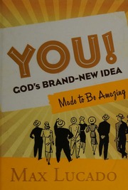 You Gods Brandnew Idea Made To Be Amazing Lucado Max