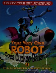Your Very Own Robot Goes Cuckoobananas Montgomery R A Gilligan