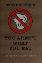 You Arent What You Eat Fed Up With Gastroculture Poole Steven