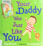 Your Daddy Was Just Like You Bennett Kelly Walker David 1965 Illustrator