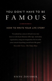 You Dont Have To Be Famous How To Write Your Life Story None Zousmer