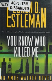 You Know Who Killed Me Estleman Loren D Author