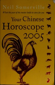 Your Chinese Horoscope 2005 What The Year Of The Rooster Holds In Store For You Somerville