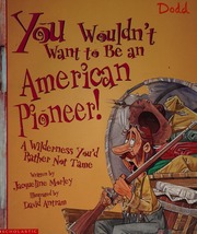 You Wouldnt Want To Be An American Pioneer A Wilderness Youd Rather Not Tame Morley