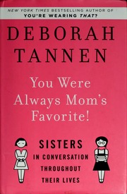 You Were Always Moms Favorite Sisters In Conversation Throughout Their Lives Tannen