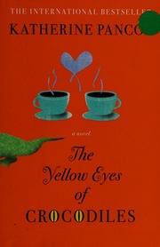 The Yellow Eyes Of Crocodiles Pancol Katherine 1954 Author Rodarmor