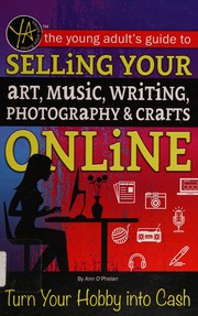 The Young Adults Guide To Selling Your Art Music Writing Photography Crafts Online Turn Your Hobby Into Cash Ophelan