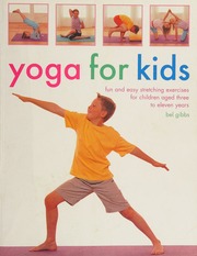 Yoga For Kids Fun And Easy Stretching Exercises For Children Aged Three To Eleven Years Gibbs