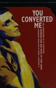 You Converted Me The Confessions Of St Augustine A Modernized Christian Classic Augustine