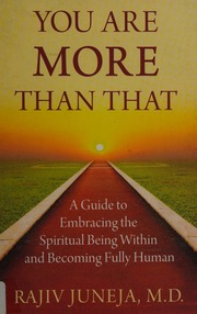 You Are More Than That A Guide To Embracing The Spiritual Being Within And Becoming Fully Human Juneja