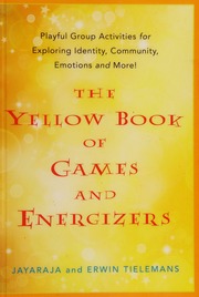 The Yellow Book Of Games And Energizers Playful Group Activities For Exploring Identity Community Emotions And More Tielemans