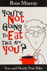 Youre Not Going To Eat That Are You True And Mostly True Tales Murray
