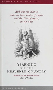 Yearning For The Heavenly Country Sermons On The Spiritual Realm Wesley