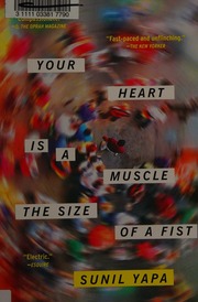 Your Heart Is A Muscle The Size Of A Fist A Novel Yapa Sunil