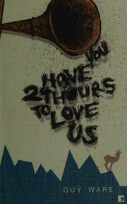 You Have 24 Hours To Love Us Ware Guy