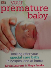 Your Premature Baby Looking After Your Special Care Baby In Hospital And At Home Laurent