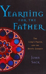 Yearning For The Father The Lords Prayer And The Mystic Journey Sack