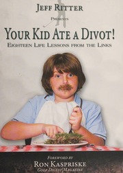 Your Kid Ate A Divot Eighteen Life Lessons From The Links Ritter