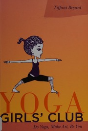 Yoga Girls Club Do Yoga Make Art Be You Bryant Tiffani Olivia