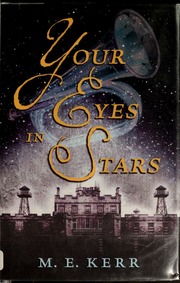 Your Eyes In Stars A Novel Kerr M E