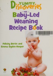 Yummy Discoveries The Babyled Weaning Recipe Book Bertin Felicity
