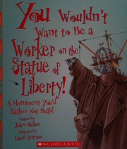 You Wouldnt Want To Be A Worker On The Statue Of Liberty A Monument Youd Rather Not Build Malam