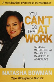 You Cant Do That At Work 100 Legal Mistakes That Managers Make In The Workplace Bowman