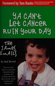 Ya Cant Let Cancer Ruin Your Day The James Emails Birrell