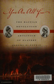 You Are All Free The Haitian Revolution And The Abolition Of Slavery Popkin
