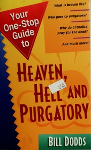 Your Onestop Guide To Heaven Hell And Purgatory Dodds Bill