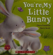 Youre My Little Bunny Freedman Claire Scott Gavin Ill