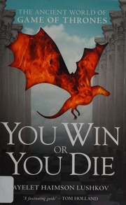 You Win Or You Die The Ancient World Of Game Of Thrones Haimson Lushkov