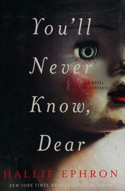 Youll Never Know Dear A Novel Of Suspense Ephron Hallie Author