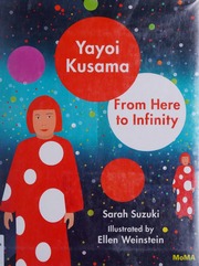 Yayoi Kusama From Here To Infinity Suzuki Sarah Weinstein Ellen