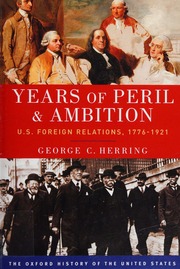 Years Of Peril And Ambition Us Foreign Relations 17761921 The American Century And Beyond Us Foreign Relations 18932015 Herring