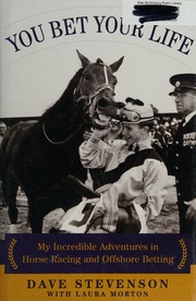 You Bet Your Life My Incredible Adventures In Horse Racing And Offshore Betting Stevenson