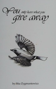 You Only Have What You Give Away The Poems Of Itka Frajman Zygmuntowicz Zygmuntowicz