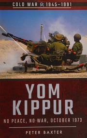 Yom Kippur No Peace No War October 1973 Baxter Peter