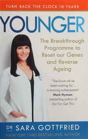 Younger The Breakthrough Programme To Reset Our Genes And Reverse Ageing Gottfried