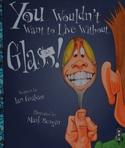 You Wouldnt Want To Live Without Glass Graham Ian 1953 Author