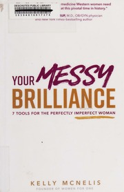 Your Messy Brilliance 7 Tools For The Perfectly Imperfect Woman Mcnelis