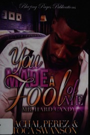 You Made A Fool Of Me Mr Hard Candy Perez Rachal