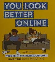 You Look Better Online Your Life In 150 Unfiltered Cartoons Truxes
