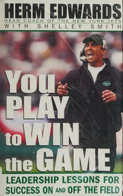 You Play To Win The Game Leadership Lessons For Success On And Off The Field Edwards