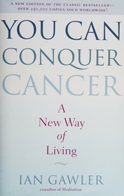 You Can Conquer Cancer A New Way Of Living Gawler Ian