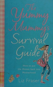 The Yummy Mummys Survival Guide Fraser Liz 1974